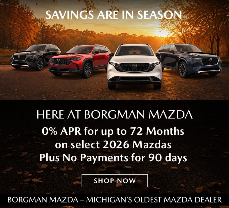 Borgman Mazda Select 2026 Mazdas 0% APR No Payments 90 Days